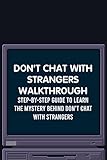 Don't Chat With Strangers Walkthrough: Step-By-Step Guide to Learn The Mystery Behind Don't Chat with Strangers (English Edition)