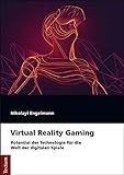 Virtual Reality Gaming: Potential der Technologie für die Welt der digitalen Spiele