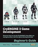 CryENGINE 3 Game Development: Beginner's Guide (English Edition)