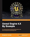 Unreal Engine 4.X By Example (English Edition): An example-based practical guide to getting you up and running with Unreal Engine 4.X